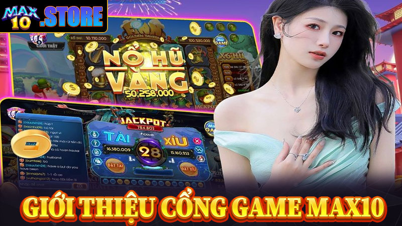 Giới thiệu max10 cổng game mới mẻ nhất 2024
