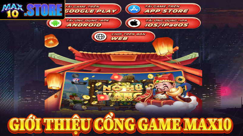 Giới thiệu sơ lược về cổng game max10